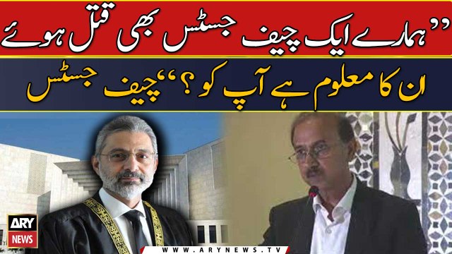 Hamare ek Chief Justice bhi qatal huwe, inka maloom hai apko? : CJP Qazi Faez Isa