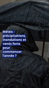 Météo : précipitations, inondations et vents forts pour commencer l’année ?
