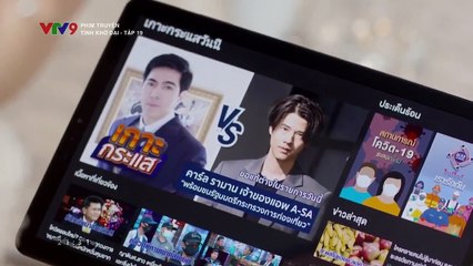 TÌNH KHỜ DẠI TẬP 19-20 - PHIM THÁI LAN LÀ EM - VTV9 THUYẾT MINH - XEM TINH DAI KHO TAP 19-20