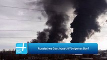 Russisches Geschoss trifft eigenes Dorf