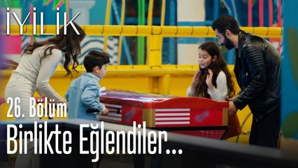 Birlikte eğlendiler... - İyilik 26. Bölüm