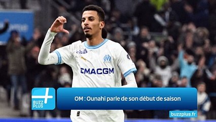 OM : Ounahi parle de son début de saison