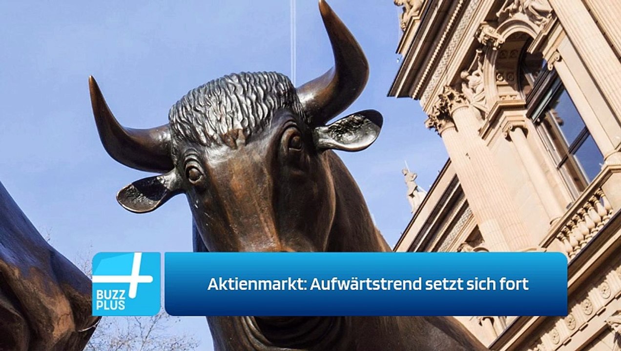 Aktienmarkt: Aufwärtstrend setzt sich fort