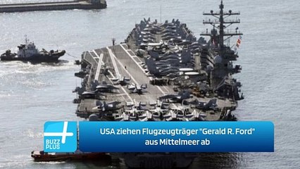 USA ziehen Flugzeugträger "Gerald R. Ford" aus Mittelmeer ab
