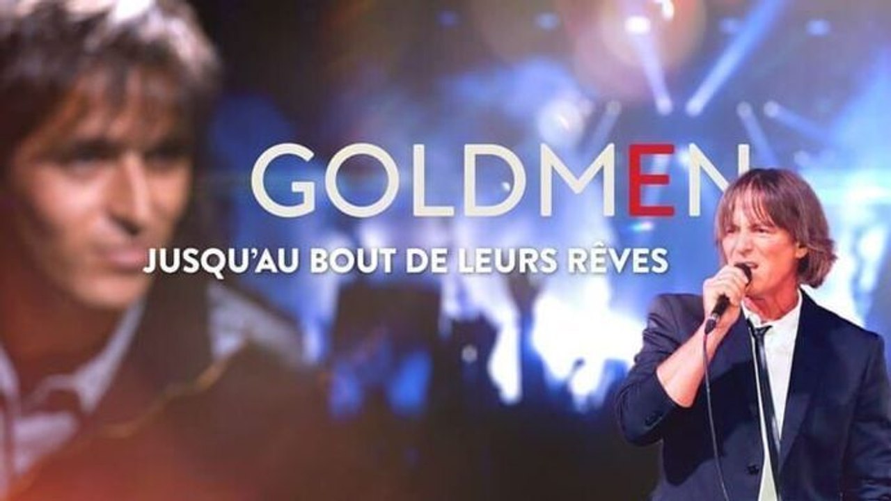Goldmen jusqu'au bout de leurs rêves