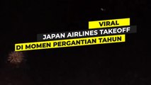 Pesawat Japan Airlines Take Off Ketika Pergantian Tahun