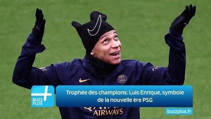Trophée des champions: Luis Enrique, symbole de la nouvelle ère PSG