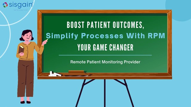 Boost Patient Outcomes, Simplify Processes With RPM Your Game Changer