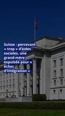 Suisse : percevant « trop » d’aides sociales, une grand-mère expulsée pour « échec d’intégration »