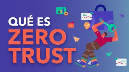 ¿Qué es Zero Trust y por qué es clave para la ciberseguridad? 🔐