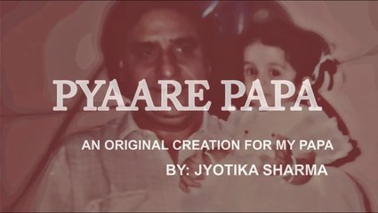 PAPA PYAARE PAPA II ORIGINAL CREATION II JYOTIKA SHARMA