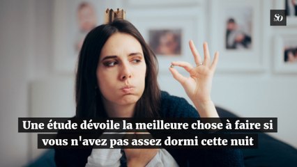 Une étude dévoile la meilleure chose à faire si vous n'avez pas assez dormi cette nuit