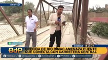 Alerta en Chosica: puente provisional, que conecta a Carretera Central, está en riesgo por crecida del río Rímac