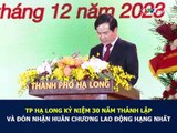 Tối 31/12, Lễ kỷ niệm 30 năm Ngày thành lập TP Hạ Long (27/12/1993 – 27/12/2023)