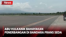 Terdampak Abu Vulkanik Erupsi Gunung Lewotobi Laki-Laki, Bandara Frans Seda Ditutup