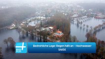 Bedrohliche Lage: Regen hält an - Hochwasser bleibt