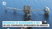 Renuncias ya alcanzaron a 34% de los contratos petroleros en México