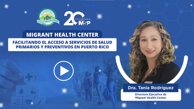 Migrant Health Center: Facilitando acceso a servicios de salud primarios en Puerto Rico - #EspecialMSP