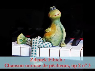 Zdenek Fibich : Chanson noroise de pêcheurs op2 n°3