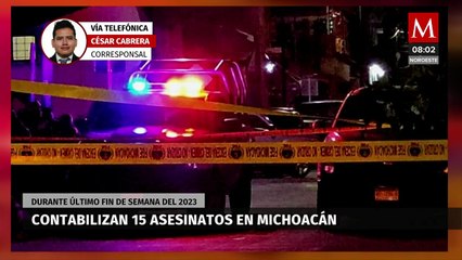Reportan quince asesinatos en el último fin de semana del 2023 en Michoacán
