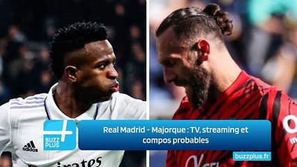 Real Madrid - Majorque : TV, streaming et compos probables