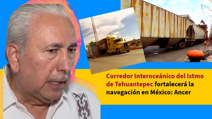 Télécharger la video: Corredor Interoceánico del Istmo de Tehuantepec fortalecerá la navegación en México: Ancer