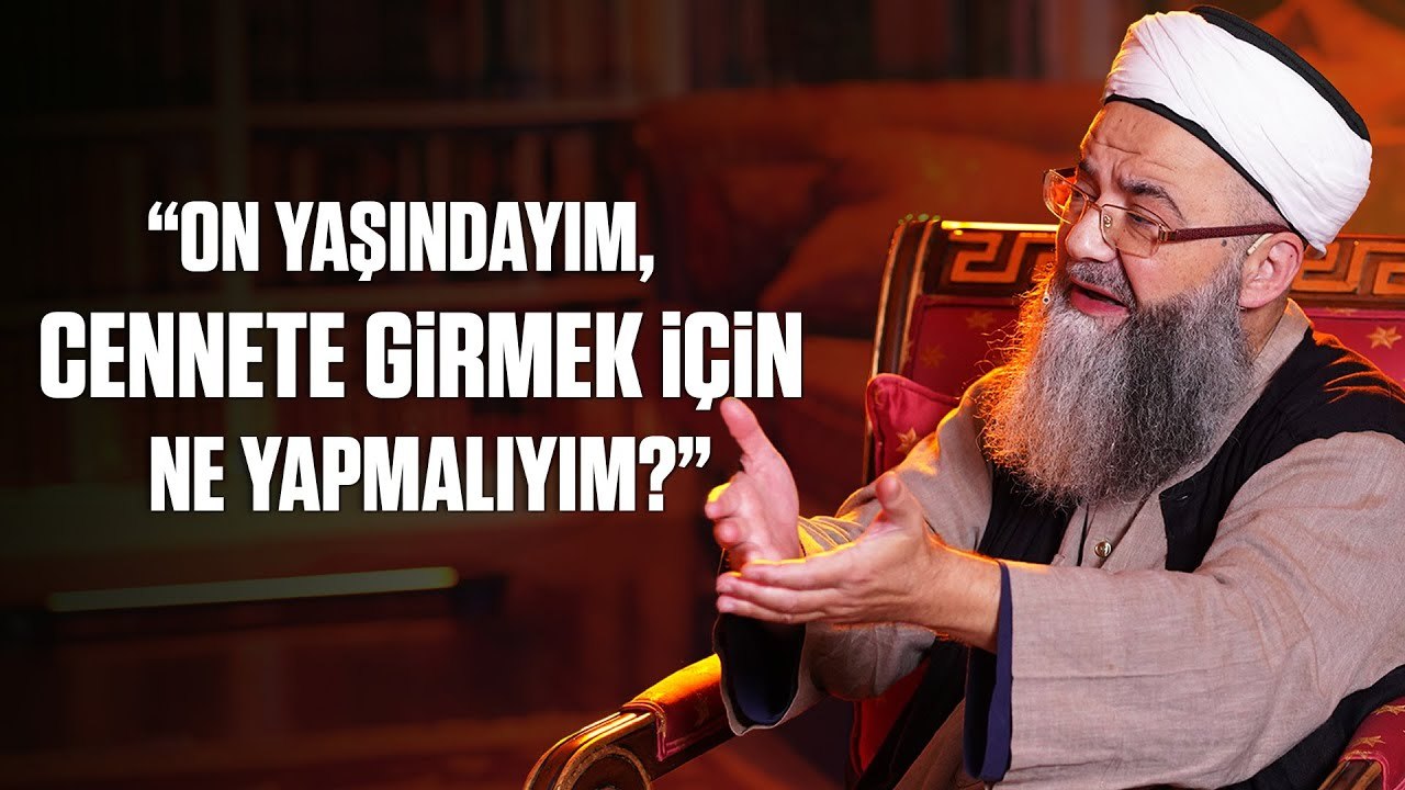 “On Yaşındayım, Cennete Girmek İçin Ne Yapmalıyım?”