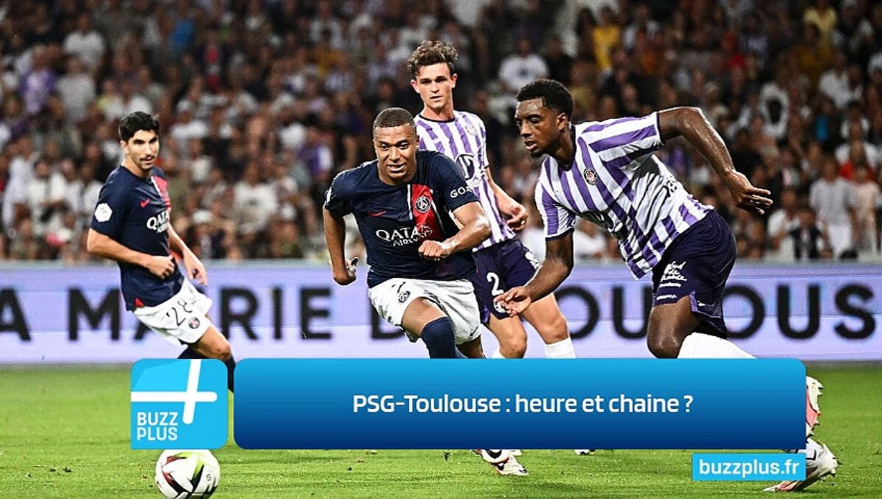 PSG-Toulouse : heure et chaine ?