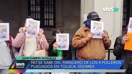 NO SE SABE DEL PARADERO DE LOS 4 POLLEROS PLAGIADOS EN TOLUCA, EDOMEX