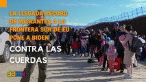 La llegada récord de migrantes a la frontera sur de EU pone a Biden contra las cuerdas