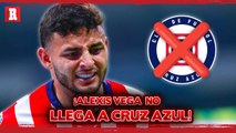 ¡Negociación CAÍDA entre Chivas y Cruz Azul! | Alexis Vega NO llega a La Máquina