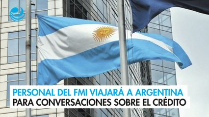 Personal del FMI viajará a Argentina para las conversaciones sobre el acuerdo crediticio