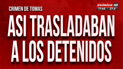 Crimen de Tomás: así trasladaban a los detenidos
