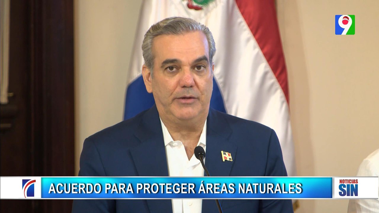 Abinader firma acuerdo de áreas protegidas| Emisión Estelar SIN