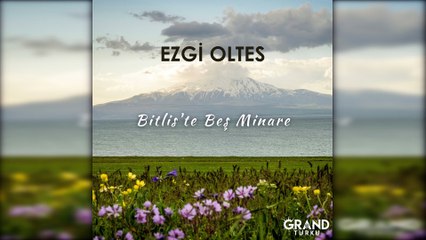 Ezgi Oltes - Bitlis'te Beş Minare