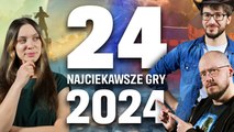 24 najciekawsze gry 2024 (na które czekamy)