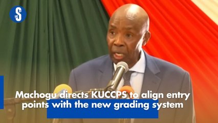 Machogu directs KUCCPS to align entry points with new grading system