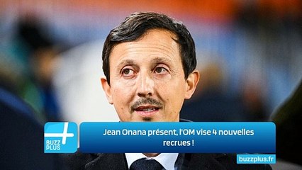 Jean Onana présent, l'OM vise 4 nouvelles recrues !