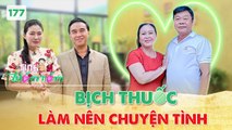 Tình Trăm Năm #177 _ Nên duyên từ bịch thuốc Tễ, ông bà vượt ngăn cấm của gia đình để đến với nhau.