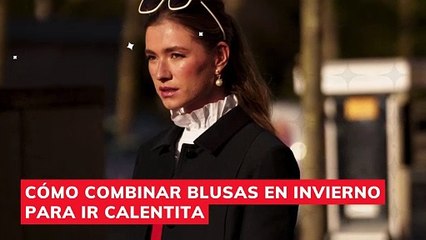 Cómo combinar blusas en invierno para ir calentita