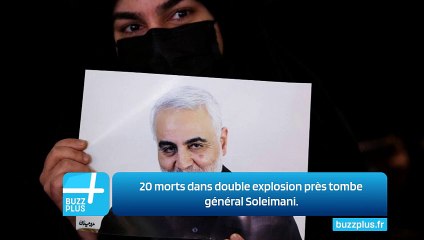 20 morts dans double explosion près tombe général Soleimani.