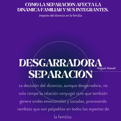 Miguel Mawad – Impacto del divorcio en la familia. Cómo la separación afecta la dinámica familiar y sus integrantes.