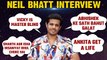 Bigg Boss 17 Contestant Neil Bhatt Exclusive Interview After Eviction । FilmiBeat
