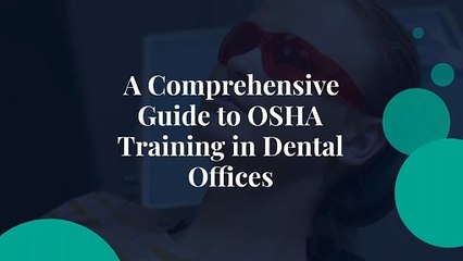 A Comprehensive Guide to OSHA Training in Dental Offices