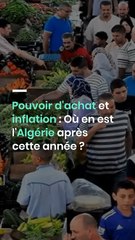 Pouvoir d'achat et inflation : Où en est l'Algérie après cette année ?