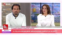 14 yıllık kocam beni arkadaşının karısıyla aldattı -  Nur Viral'le Hayatta Her Şey Var