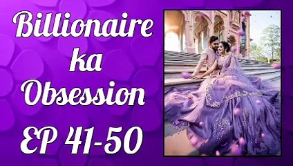 Billionaire’s Obsession: Romantic Love Story Episodes 41-50 🎧 | Story Adda Audiobook