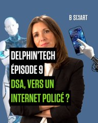 DELPH'IN TECH - DSA : va-t-on vers un internet policé ?