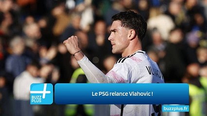 Le PSG relance Vlahovic ‍!