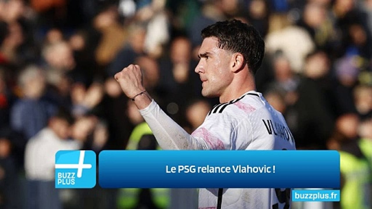 Le PSG relance Vlahovic ‍!